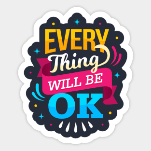 Everything will be ok - Motivational Quotes About Life Sticker